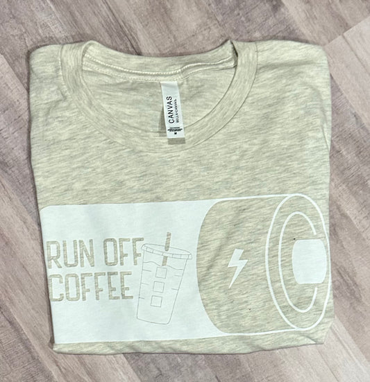 I Run Off Coffee T-Shirt