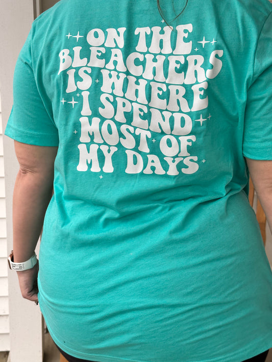 On the Bleachers is Where I Spend Most of My Days T-Shirt